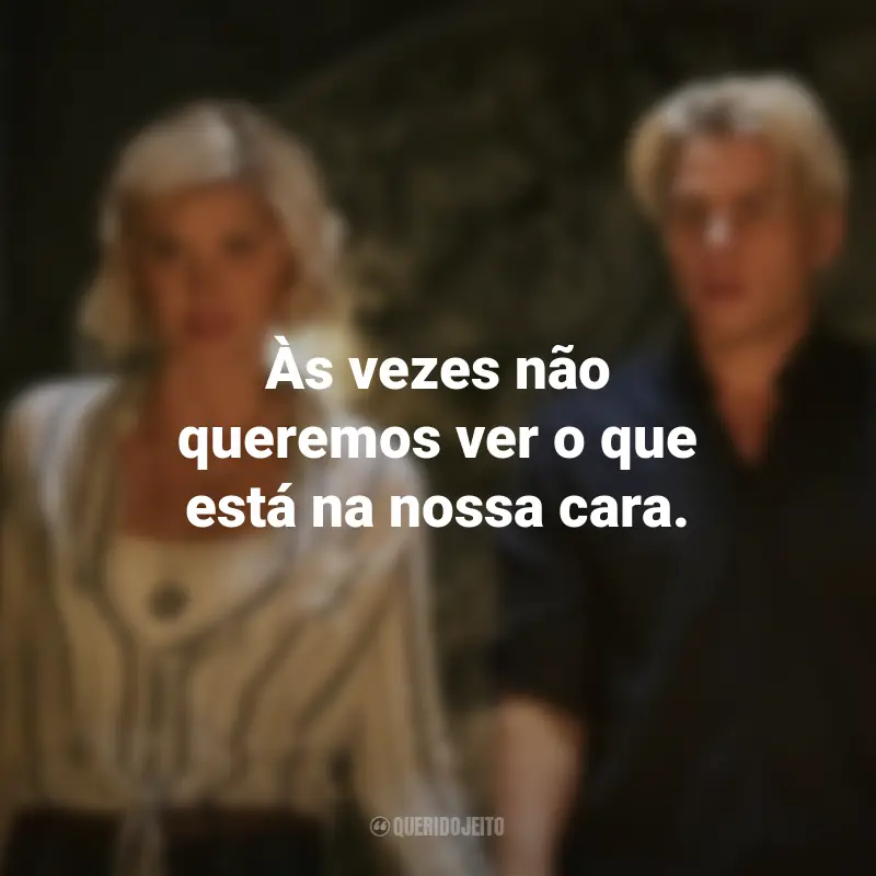 Frases da Série A Ordem: Às vezes não queremos ver o que está na nossa cara.
