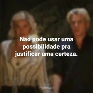 Não pode usar uma possibilidade pra justificar uma certeza. A Ordem (Série)