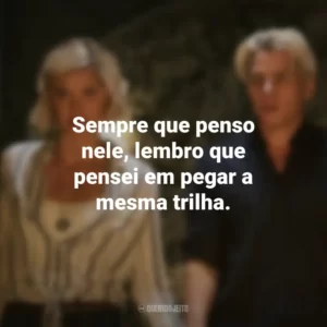 Sempre que penso nele, lembro que pensei em pegar a mesma trilha. A Ordem (Série)