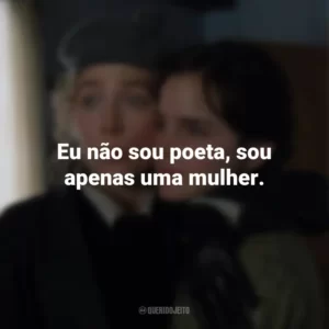 Eu não sou poeta, sou apenas uma mulher. Adoráveis Mulheres (Filme)