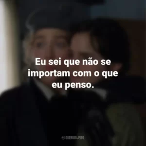 Eu sei que não se importam com o que eu penso. Adoráveis Mulheres (Filme)