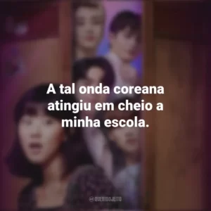 A tal onda coreana atingiu em cheio a minha escola. Além do Guarda-Roupa (Série)