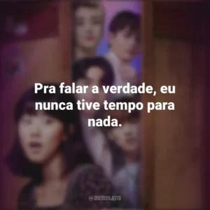 Pra falar a verdade, eu nunca tive tempo para nada. Além do Guarda-Roupa (Série)