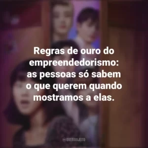 Regras de ouro do empreendedorismo: as pessoas só sabem o que querem quando mostramos a elas. Além do Guarda-Roupa (Série)