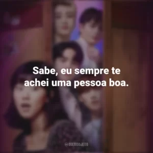 Sabe, eu sempre te achei uma pessoa boa. Além do Guarda-Roupa (Série)