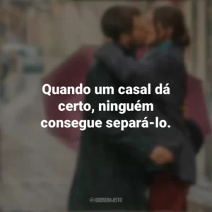 Quando um casal dá certo, ninguém consegue separá-lo. Amor ao Primeiro Beijo (Filme)