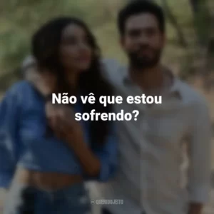 Não vê que estou sofrendo? Amor em Foco (Filme)