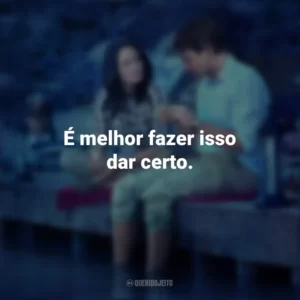 É melhor fazer isso dar certo. Amor Impossível (Filme)