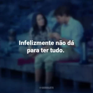 Infelizmente não dá para ter tudo. Amor Impossível (Filme)