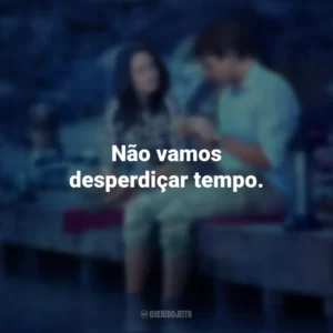 Não vamos desperdiçar tempo. Amor Impossível (Filme)