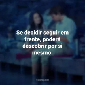 Se decidir seguir em frente, poderá descobrir por si mesmo. Amor Impossível (Filme)