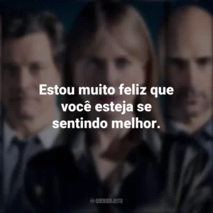 Estou muito feliz que você esteja se sentindo melhor. Antes de Dormir (Filme)