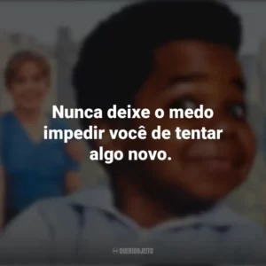 Nunca deixe o medo impedir você de tentar algo novo. Arnold (Série)