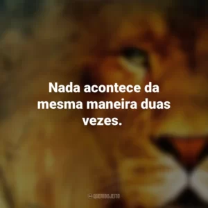Nada acontece da mesma maneira duas vezes. As Crônicas de Nárnia