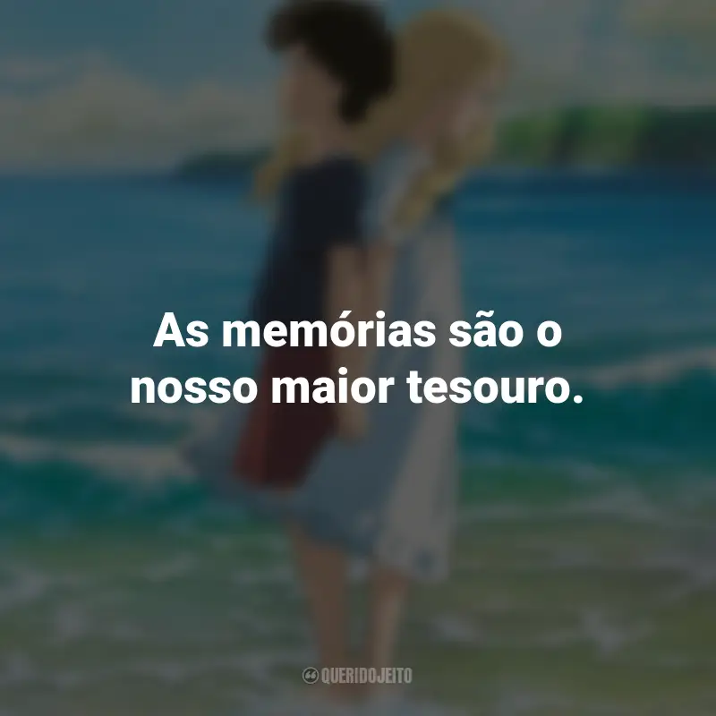 Frases do Filme As Memórias de Marnie: As memórias são o nosso maior tesouro.