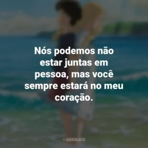 Nós podemos não estar juntas em pessoa, mas você sempre estará no meu coração. As Memórias de Marnie (Filme)