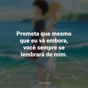 Prometa que mesmo que eu vá embora, você sempre se lembrará de mim. As Memórias de Marnie (Filme)