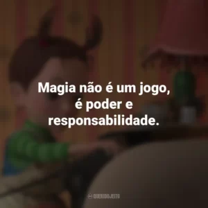 Magia não é um jogo, é poder e responsabilidade. – Bella Yaga. Aya e a Bruxa (Filme)