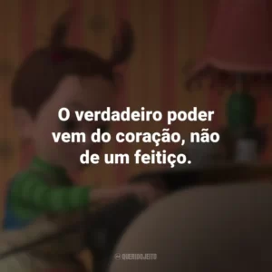 O verdadeiro poder vem do coração, não de um feitiço. – Bella Yaga. Aya e a Bruxa (Filme)