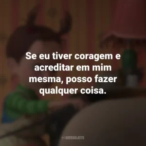 Se eu tiver coragem e acreditar em mim mesma, posso fazer qualquer coisa. – Aya. Aya e a Bruxa (Filme)