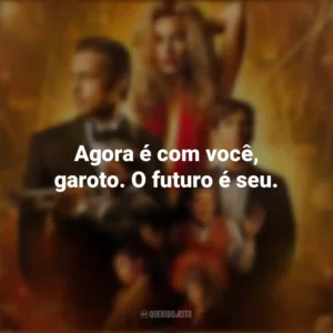 Agora é com você, garoto. O futuro é seu. Babilônia (Filme)