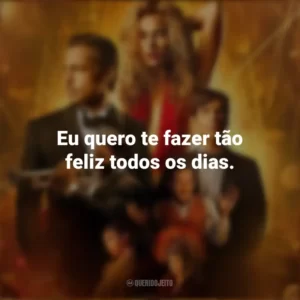 Eu quero te fazer tão feliz todos os dias. Babilônia (Filme)