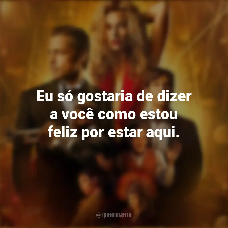 Frases de Babilônia Filme : Eu só gostaria de dizer a você como estou feliz por estar aqui.