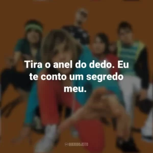 Tira o anel do dedo. Eu te conto um segredo meu. Banda Cine