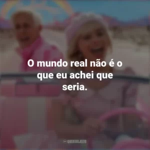 O mundo real não é o que eu achei que seria. Barbie (2023)