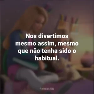 Nos divertimos mesmo assim, mesmo que não tenha sido o habitual. Barbie Dreamhouse Adventures (Série)