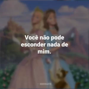 Você não pode esconder nada de mim. Barbie em A Princesa e a Plebéia (Filme)