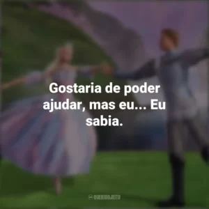Gostaria de poder ajudar, mas eu… Eu sabia. Barbie: Lago dos Cisnes (Filme)