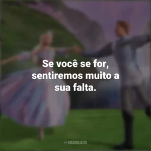Se você se for, sentiremos muito a sua falta. Barbie: Lago dos Cisnes (Filme)