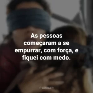As pessoas começaram a se empurrar, com força, e fiquei com medo. Bird Box: Barcelona (Filme)