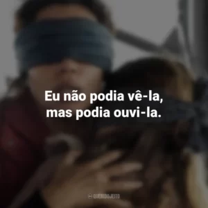 Eu não podia vê-la, mas podia ouvi-la. Bird Box: Barcelona (Filme)