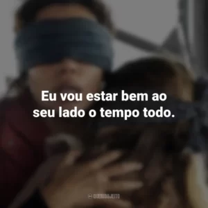 Eu vou estar bem ao seu lado o tempo todo. Bird Box: Barcelona (Filme)