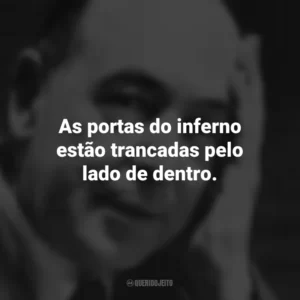 As portas do inferno estão trancadas pelo lado de dentro. C.S. Lewis