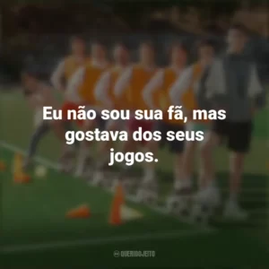 Eu não sou sua fã, mas gostava dos seus jogos. Campeonato dos Sonhos (Filme)