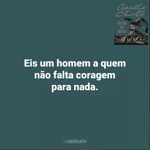 Eis um homem a quem não falta coragem para nada. Cartas Na Mesa (Livro)