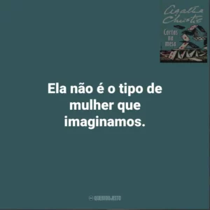 Ela não é o tipo de mulher que imaginamos. Cartas Na Mesa (Livro)