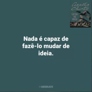 Nada é capaz de fazê-lo mudar de ideia. Cartas Na Mesa (Livro)