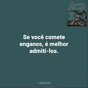 Se você comete enganos, é melhor admiti-los. Cartas Na Mesa (Livro)