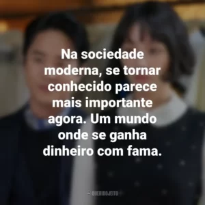 Na sociedade moderna, se tornar conhecido parece mais importante agora. Um mundo onde se ganha dinheiro com fama. Celebrity (Série)