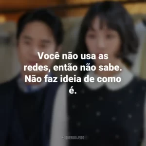 Você não usa as redes, então não sabe. Não faz ideia de como é. Celebrity (Série)