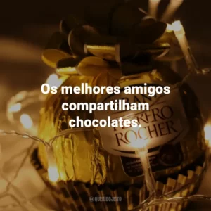 Os melhores amigos compartilham chocolates.