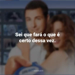 Sei que fará o que é certo dessa vez. Click (Filme)