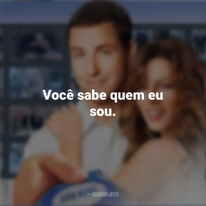 Frases do Filme Click: Você sabe quem eu sou.