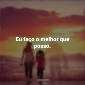 Eu faço o melhor que posso. Com Deus no Caminho (Filme)