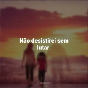 Não desistirei sem lutar. Com Deus no Caminho (Filme)
