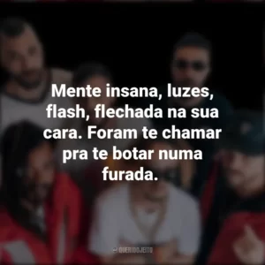 Mente insana, luzes, flash, flechada na sua cara. Foram te chamar pra te botar numa furada. Cone Crew Diretoria